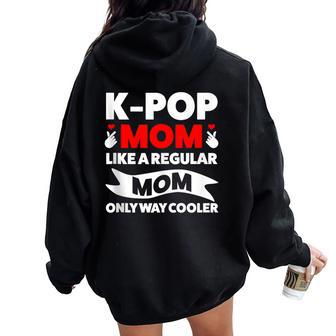 K-Pop Mom Like A Regular Mom Only Way Cooler Lgbt Gay Pride Women Oversized Hoodie Back Print - Monsterry AU