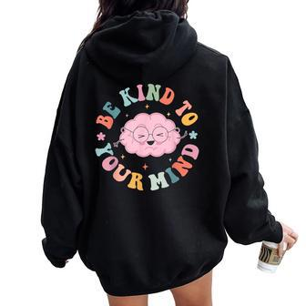 Be Kind To Your Mind Cute Mental Health Matters Women Oversized Hoodie Back Print | Mazezy UK