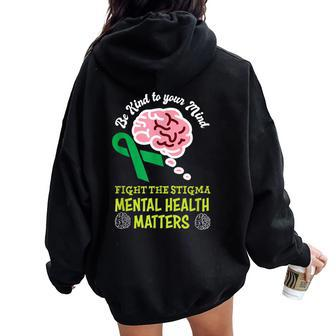 Be Kind To Your Mind Mental Health Matters Mind Therapist Women Oversized Hoodie Back Print - Thegiftio UK