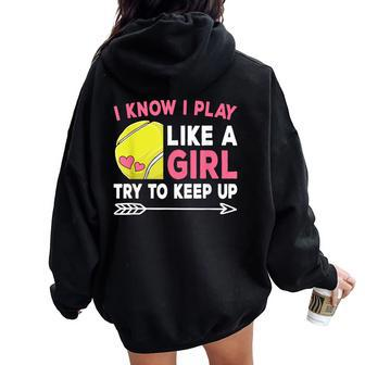 I Know I Play Like A Girl Try To Keep Up Cute Tennis Women Oversized Hoodie Back Print - Monsterry