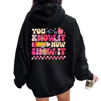 You Know It Now Show It Test Day Teacher Student Women Oversized Hoodie Back Print - Monsterry UK