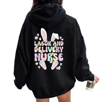 Labor And Delivery Nurse Easter Bunny L&D Nurse Easter Day Women Oversized Hoodie Back Print - Monsterry AU
