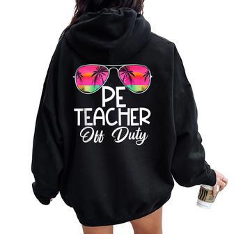 Last Day Summer Pe Physical Education Teacher Off Duty Women Oversized Hoodie Back Print - Monsterry