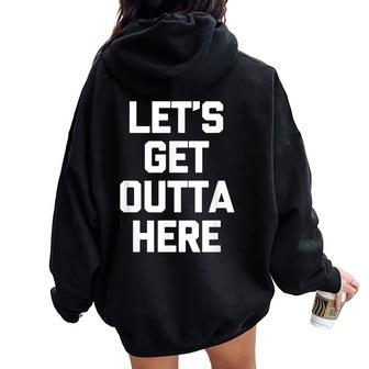 Let's Get Outta Here Saying Sarcastic Novelty Women Oversized Hoodie Back Print - Monsterry AU