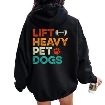 Lift Heavy Pet Dogs Gym Workout Pet Lover Canine Women Women Oversized Hoodie Back Print - Monsterry CA