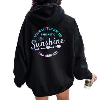 Your Little Ray Of Sarcastic Sunshine Has Arrived Sarcastic Women Oversized Hoodie Back Print - Monsterry DE