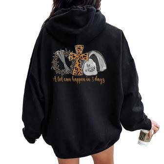 A Lot Can Happen In 3 Days Vintage Christian Easter Day Women Oversized Hoodie Back Print | Mazezy
