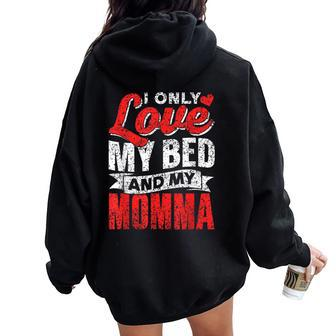 I Only Love My Bed And My Momma Mother Mom Kid Children Women Oversized Hoodie Back Print - Monsterry CA