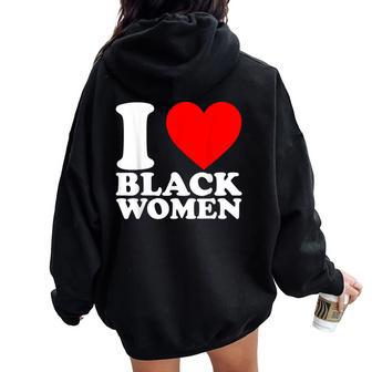 I Love Black Black Is Beautiful Black Pride Proud Women Oversized Hoodie Back Print - Thegiftio UK