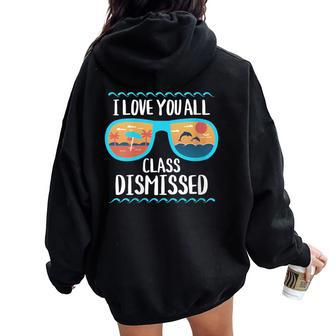 I Love You All Class Dismissed Teacher School Graduation Women Oversized Hoodie Back Print - Monsterry DE
