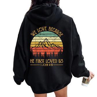 We Love Because He First Loved Us Christian Women Oversized Hoodie Back Print - Monsterry CA