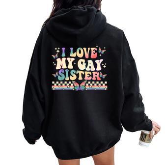 I Love My Gay Sister Groovy Lgbt Lesbian Rainbow Women Oversized Hoodie Back Print - Monsterry