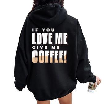 If You Love Me Give Me Coffee Vintage 80S Women Oversized Hoodie Back Print - Thegiftio UK