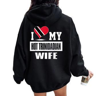 I Love My Hot Trinidadian Wife Trinidad And Tobago Women Oversized Hoodie Back Print - Monsterry UK