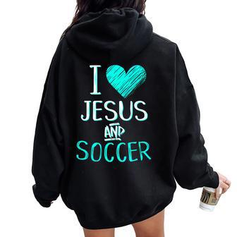I Love Jesus And Soccer Christian Futbal Goalie Women Oversized Hoodie Back Print - Monsterry