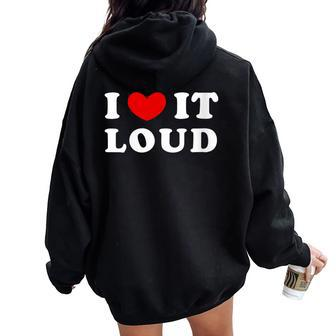 I Love It Loud I Heart It Loud Women Oversized Hoodie Back Print - Monsterry