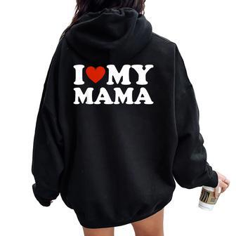 I Love My Mom I Love My Mama Women Oversized Hoodie Back Print - Seseable
