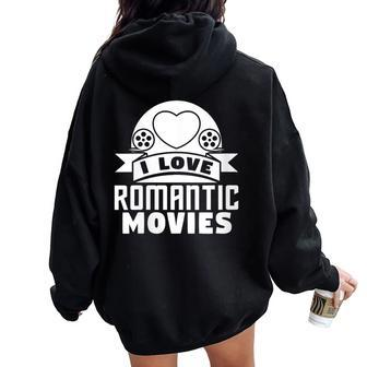 I Love Romantic Movies Movie Lover Women Oversized Hoodie Back Print - Monsterry DE