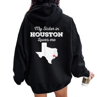 Love From My Sister In Houston Texas Loves Me Long-Distance Women Oversized Hoodie Back Print - Monsterry DE