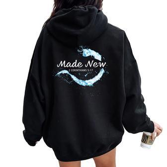 Made New In Christ Jesus Christian Faith Baptism 2 Cor 517 Women Oversized Hoodie Back Print | Mazezy