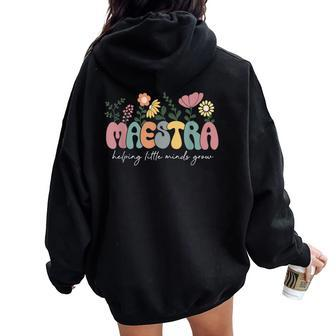 Maestra Helping Little Minds Grow Last Day Of School Women Oversized Hoodie Back Print - Seseable