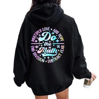 Do The Math Multiply Love Add Hope Math Teacher Tie Dye Mens Women Oversized Hoodie Back Print - Seseable