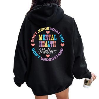 Mental Health Dont Judge You Dont Understand Aware Men Women Oversized Hoodie Back Print - Monsterry