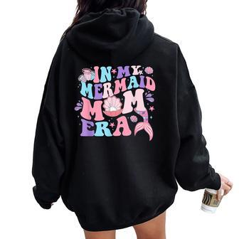 In My Mermaid Mom Era Family Matching Birthday Party Mommy Women Oversized Hoodie Back Print - Seseable