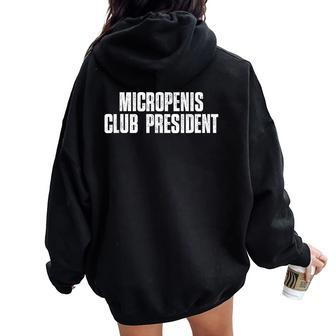 Micropenis Club President Meme Sarcastic Silly Sayings Women Oversized Hoodie Back Print - Seseable
