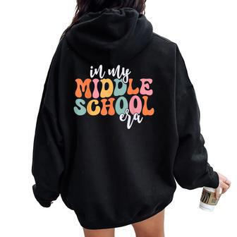 In My Middle School Era Back To School Outfits For Teacher Women Oversized Hoodie Back Print - Seseable