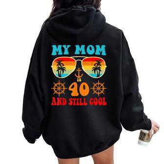 My Mom Is 40 And Still Cool Vintage Cruise 40 Years Women Oversized Hoodie Back Print - Monsterry