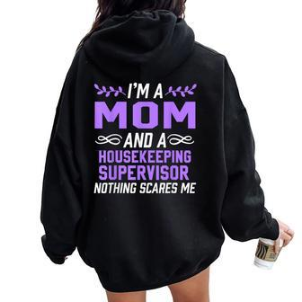 Mom & Housekeeping Supervisor Nothing Scares Me Women Oversized Hoodie Back Print - Monsterry AU