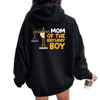 Mom Of The Birthday Boy Construction Crew Birthday Party Women Oversized Hoodie Back Print - Monsterry