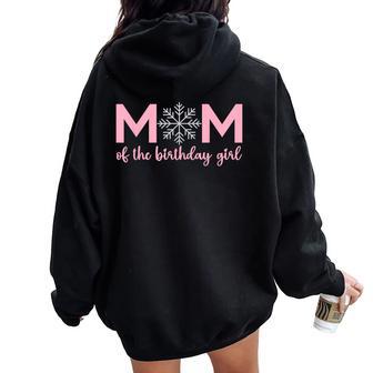 Mom Of The Birthday Girl Winter Onederland 1St Birthday Women Oversized Hoodie Back Print - Seseable