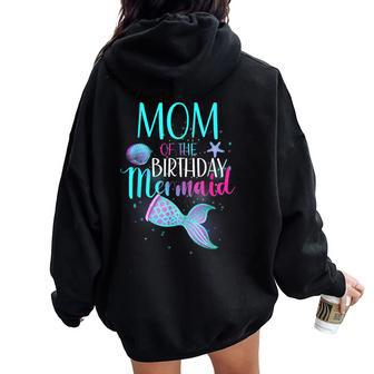 Mom Of The Birthday Mermaid Matching Family Birthday Women Oversized Hoodie Back Print | Mazezy
