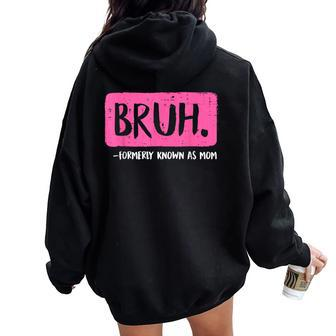 Mom Bruh Formerly Known As Mom Vintage Mom Women Oversized Hoodie Back Print - Seseable
