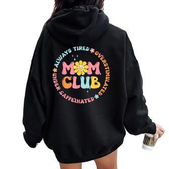 Mom Club Always Tired Overstimulated Mother's Day Flowers Women Oversized Hoodie Back Print - Seseable