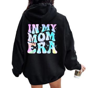 In My Mom Era With Groovy Graphic Cute Mom Women Oversized Hoodie Back Print - Seseable