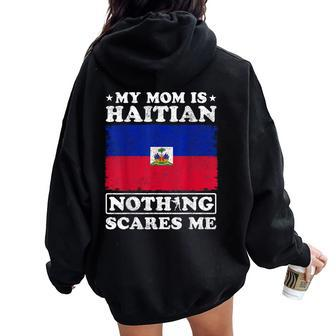 My Mom Is Haitian Nothing Scares Me Haiti Mother's Day Women Oversized Hoodie Back Print - Seseable