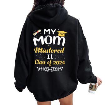 My Mom Mastered It Class Of 2024 Graduate Senior Women Oversized Hoodie Back Print - Monsterry CA