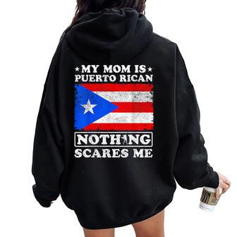 My Mom Is Puerto Rican Nothing Scares Me Mother's Day Women Oversized Hoodie Back Print - Seseable