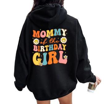 Mommy Of The Birthday Girl Daughter Groovy Mom Retro Theme Women Oversized Hoodie Back Print - Seseable
