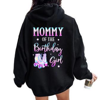 Mommy Of The Birthday Girl Rolling Skate Bday Theme Family Women Oversized Hoodie Back Print - Monsterry CA
