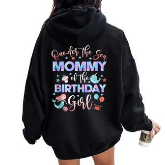 Mommy Of The Mermaid Birthday Girl Under Sea Mama 1St Women Oversized Hoodie Back Print - Thegiftio UK