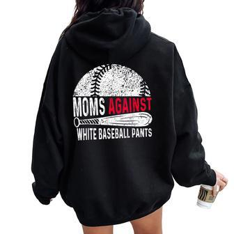 Moms Against White Baseball Pants Mother's Day Sport Lover Women Oversized Hoodie Back Print | Mazezy
