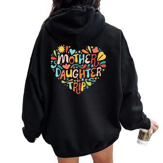 Mother Daughter Trip Weekend Vacation Mom Daughter Matching Women Oversized Hoodie Back Print - Seseable