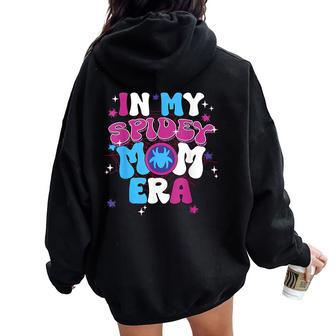 Mother Day In My Spidey Mom Era For Mom Women Oversized Hoodie Back Print - Seseable