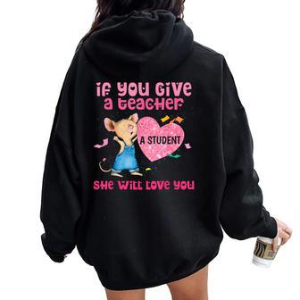Mouse If You Give A Teacher A Student She Will Love You Women Oversized Hoodie Back Print - Monsterry UK