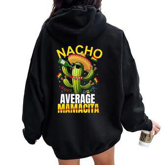 Nacho Average Cactus Mexican Mamacita Cinco De Mayo Women Oversized Hoodie Back Print - Seseable