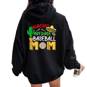 Nacho Average Mom Baseball Mexican Fiesta Cinco De Mayo Mama Women Oversized Hoodie Back Print - Monsterry UK